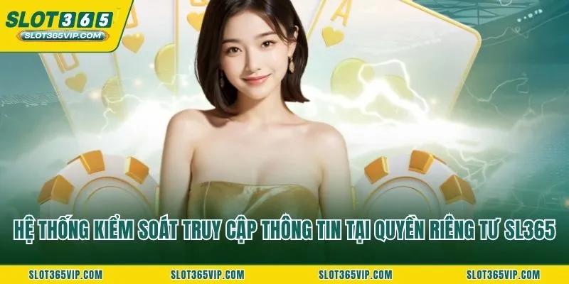 Hệ thống kiểm soát truy cập thông tin tại quyền riêng tư SL365